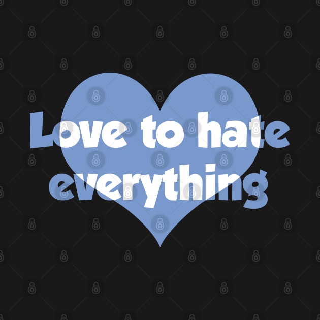 Love to hate everything by SamridhiVerma18