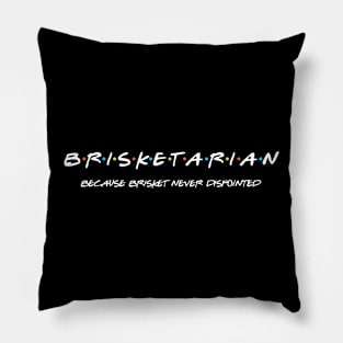 Brisketarian because brisket never dispointed Pillow