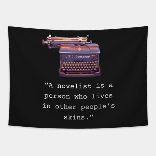 E. L. Doctorow quote: A Novelist is a Person Who Lives In Other People's Skins Tapestry