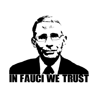 In Fauci We Trust T-Shirt