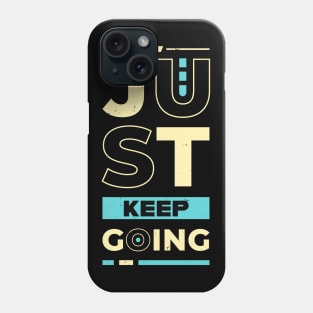 Just Keep Going Motivational Quote Phone Case