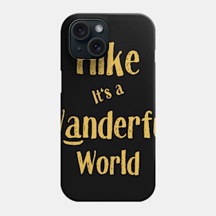 Hike, It's a Wanderful World Phone Case