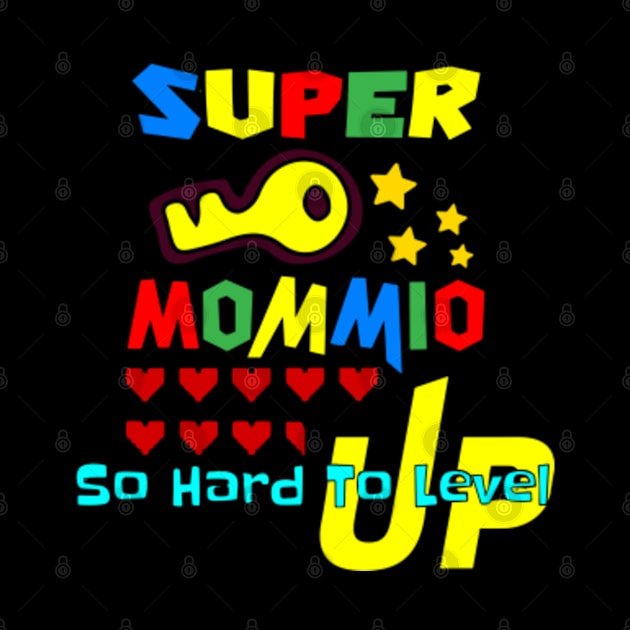 Funny Super Mommio So Hard To Level Up by kiyomisacreates