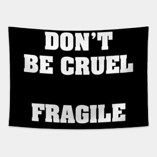 DON’T BE CRUEL FRAGILE Tapestry