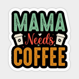 Mama needs coffee Magnet