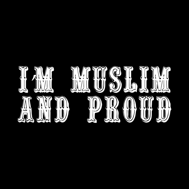 i'm muslim and proud by Hason3Clothing