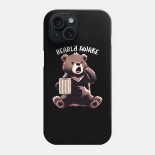 Bearly Awake Phone Case