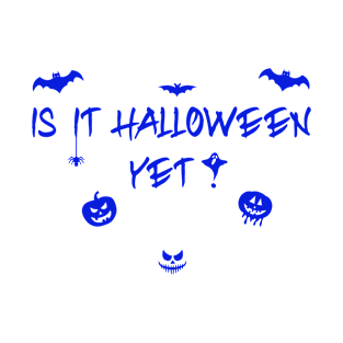 Is it halloween yet T-Shirt