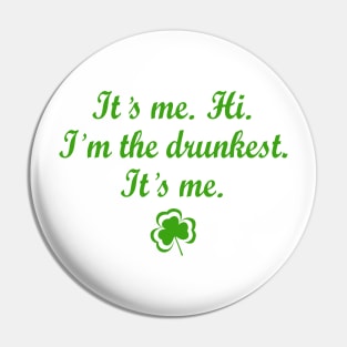 It's Me. Hi. I'm The Drunkest It's Me Pin