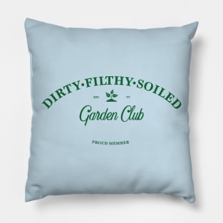 Dirty Filthy Soiled Garden Club - green Pillow