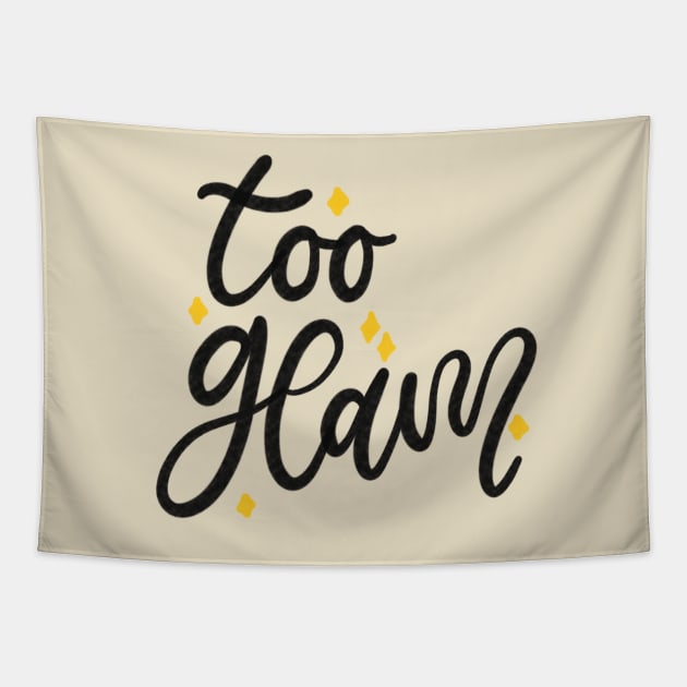 Too Glam Lettering Typography Design Tapestry by Slletterings