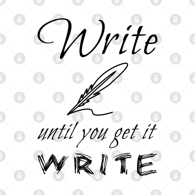 Write until you get it write (black) by EpicEndeavours