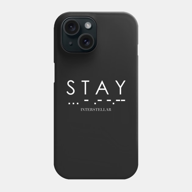 Interstellar - S T A Y ... - .- -.-- Phone Case by Gabriel Melo