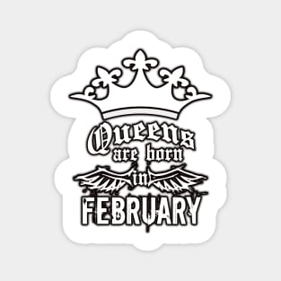 Queens are born in February Magnet