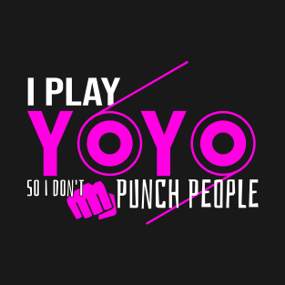 I Play Yoyo So I Don't Punch People T-Shirt