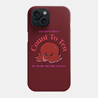 “When You’re Asked To Count To Ten” Sad Octopus with Math Anxiety Phone Case