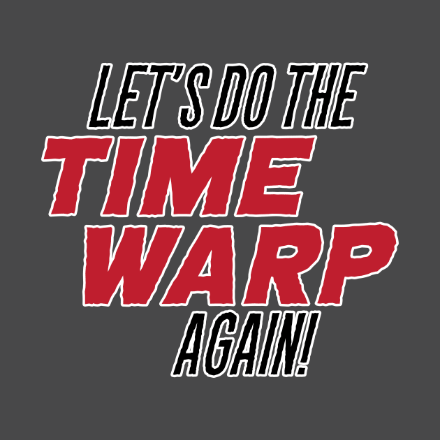 Let's Do the Time Warp Again! by Perpetual Brunch