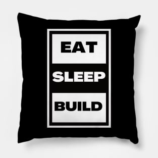 Eat Sleep Build Pillow