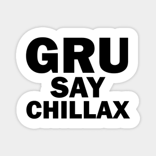 Gru Say Chillax - FGTH Style Magnet