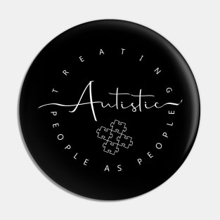 'Treating Autistic People As People' Autism Awareness Shirt Pin