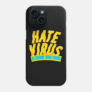 Hate Is a Virus, Worse Than Covid! Phone Case