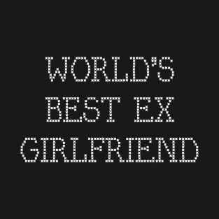 World's Best Ex Girlfriend T-Shirt