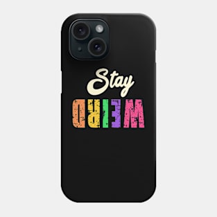 Stay Weird Upside Down Phone Case