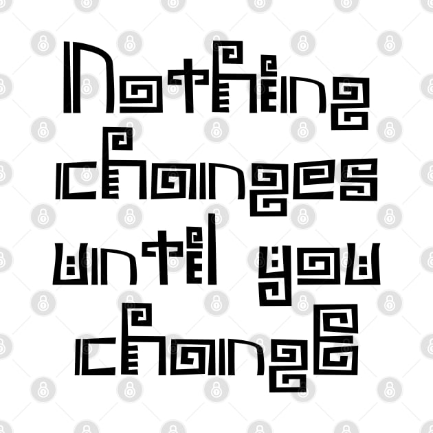 Nothing changes until you change | Choices in life by FlyingWhale369