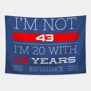 I’M NOT 43 Birthday gift Tapestry