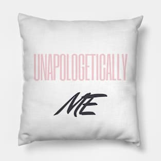 Unapologetically Me Pillow