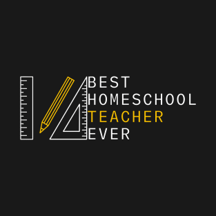 Best Homeschool Teacher Ever T-Shirt