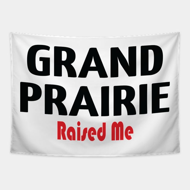 Grand Prairie Raised Me Tapestry by ProjectX23Red