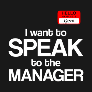 Karen want to speak to the manager costume T-Shirt