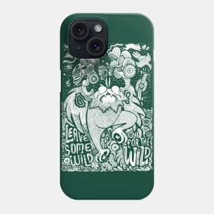 Save some wild for the wild Phone Case
