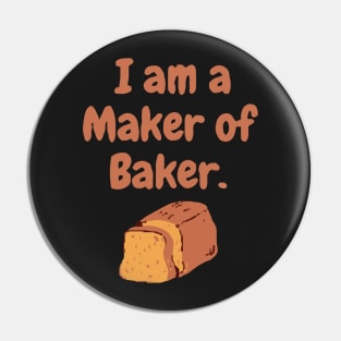 I am a maker of baker Pin