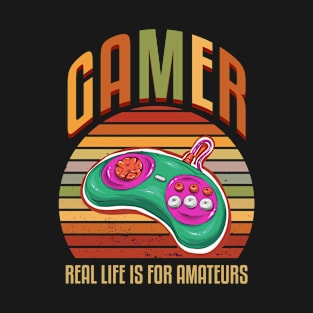 Gamer Life Is For Amateurs T-Shirt