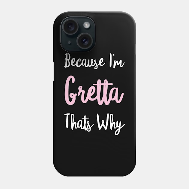 Gretta Personalized Name Gift Woman Girl Pink Thats Why Custom Girly Women Kids Her Phone Case by Shirtsurf