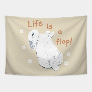 Rabbit Life Is A Flop Tapestry