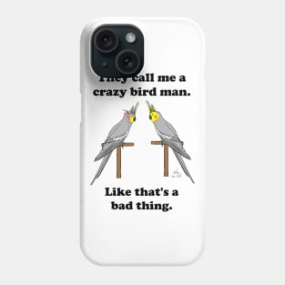 Crazy Bird Man with Cockatiels Phone Case