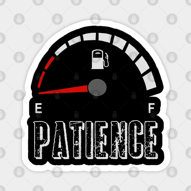 My patience is empty, fuel gauge Magnet by Ugga Dugga Designs