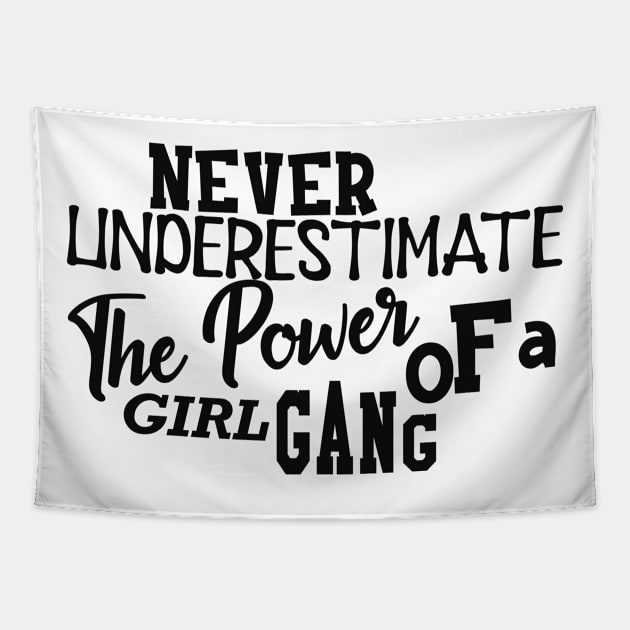 Girl Power - Never underestimate the power of girl gang Tapestry by KC Happy Shop