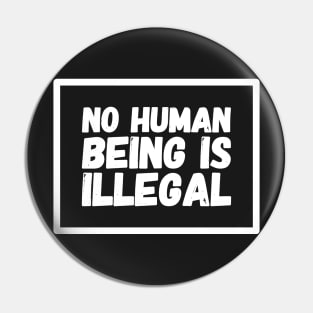 No human being is illegal Pin