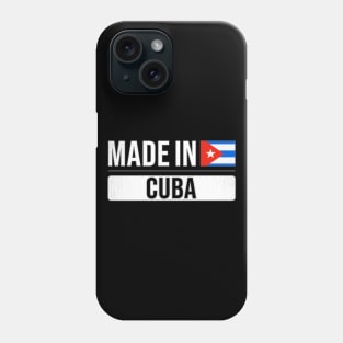 Made In Cuba - Gift for Cuban With Roots From Cuba Phone Case