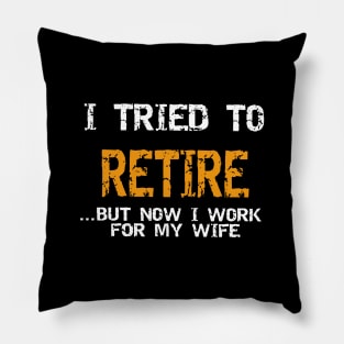 I Tried To Retire.. Pillow