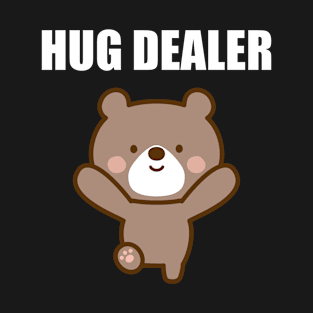 Hug Dealer Teddy Bear T-Shirt