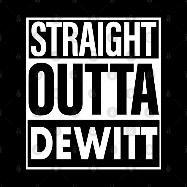 Dewitt Name Straight Outta Dewitt by ThanhNga