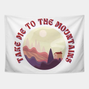 Take Me To The Mountains Funny Outdoor Tapestry