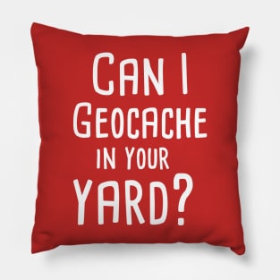 Can I Geocache in your Yard Geocaching Pillow