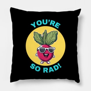 You're So Rad | Radish Pun Pillow