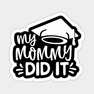 Kids My Mommy Did It Graduation Graduated Mom Proud Children Magnet